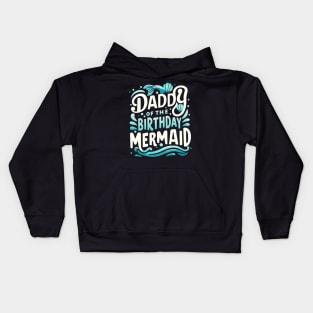 Daddy of the Birthday Mermaid Celebration, Girl Dad Birthday Kids Hoodie